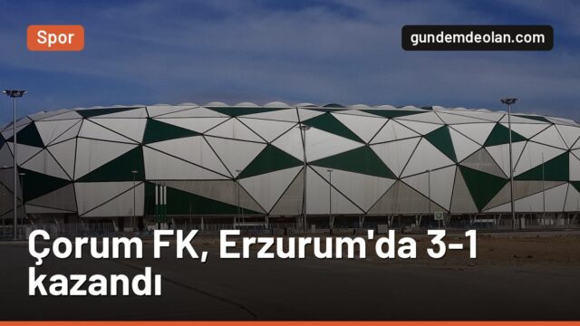 Çorum FK, Erzurumspor’u deplasmanda 3-1 yendi: Ramirez’den iki gol