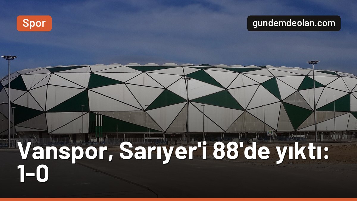 Vanspor, Sarıyer’i 88. dakikada Ilias Alhaft’ın golüyle 1-0 yendi