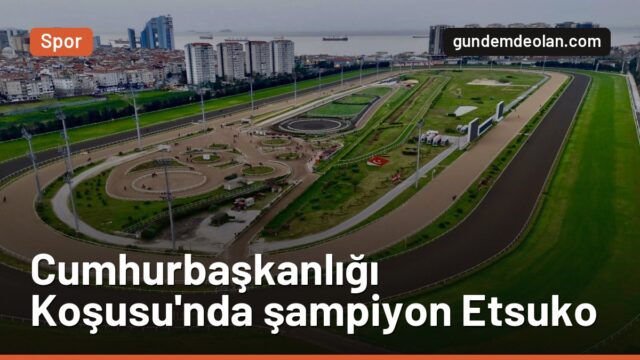 88. Cumhurbaşkanlığı Koşusu’nu Etsuko kazandı: Jokeyi Ayhan Kurşun