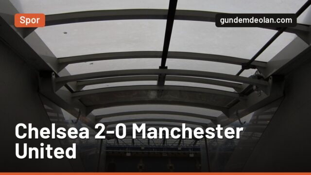 Chelsea, Manchester United’ı 2-0 yendi: Martinez kırmızı kart gördü