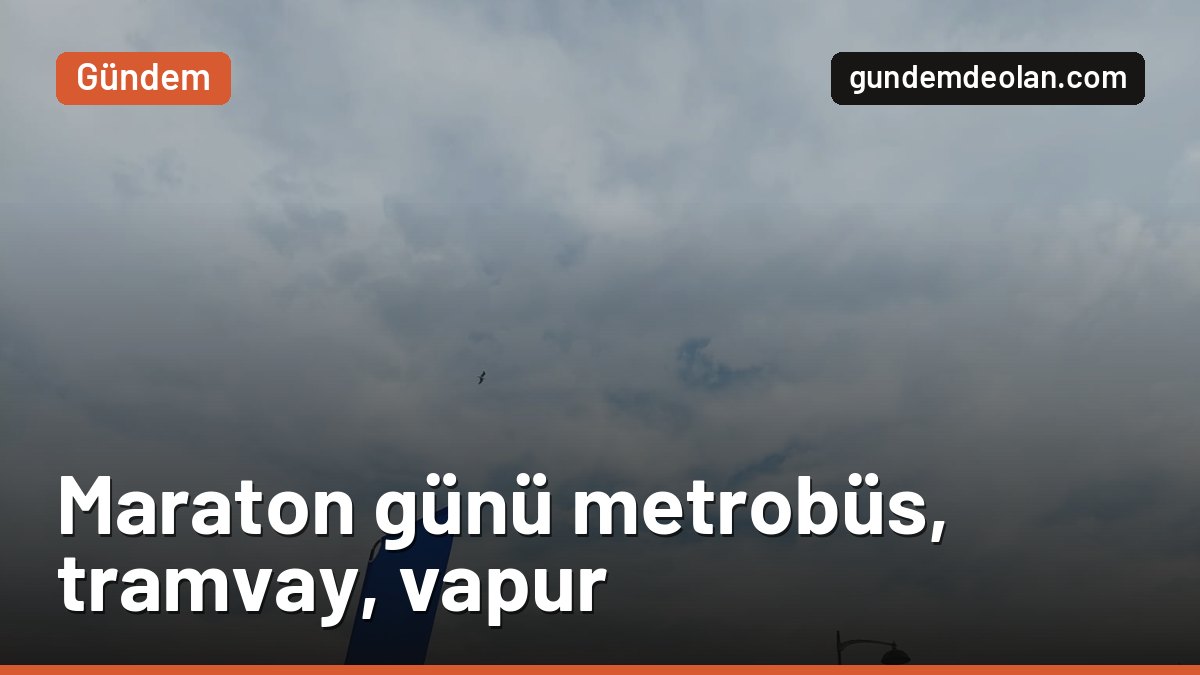 İstanbul Maratonu yarın: Metrobüs, T1 tramvay ve vapur seferleri nasıl olacak?