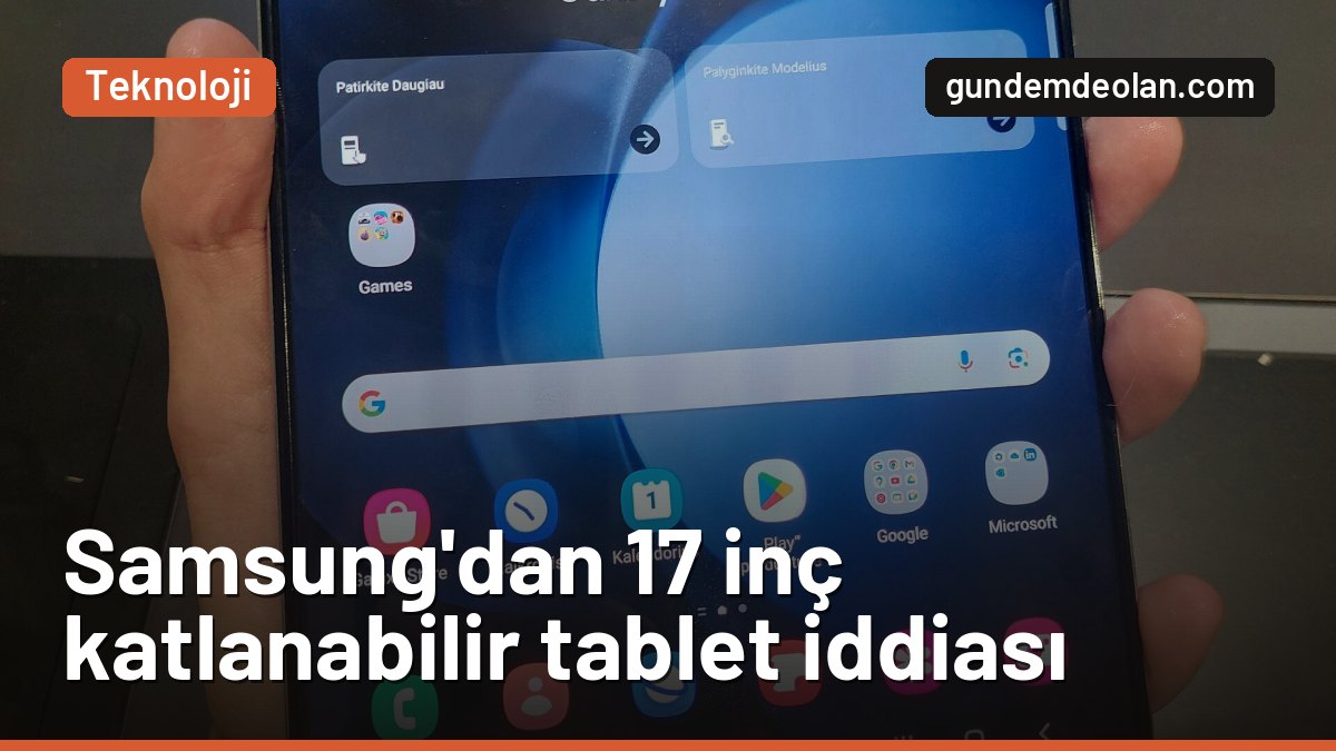 Samsung 17 inçlik katlanabilir tablet mi hazırlıyor? Sızıntıda neler var
