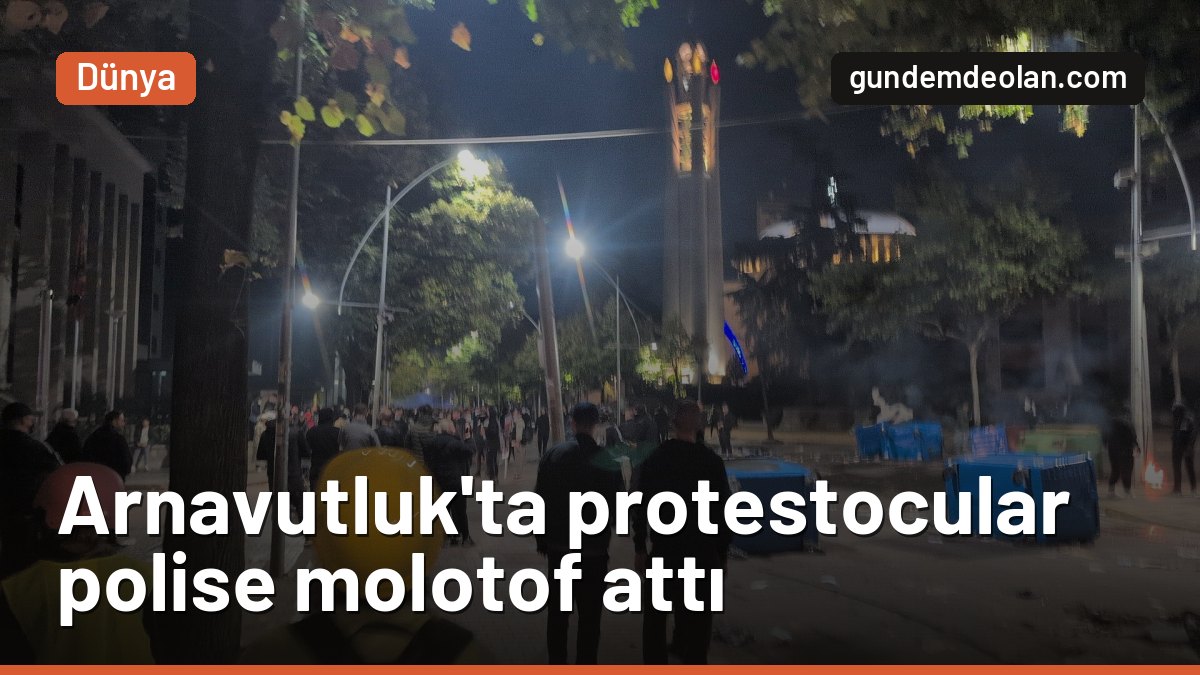 Arnavutluk’ta protestolar sertleşti: Göstericiler polise molotof attı