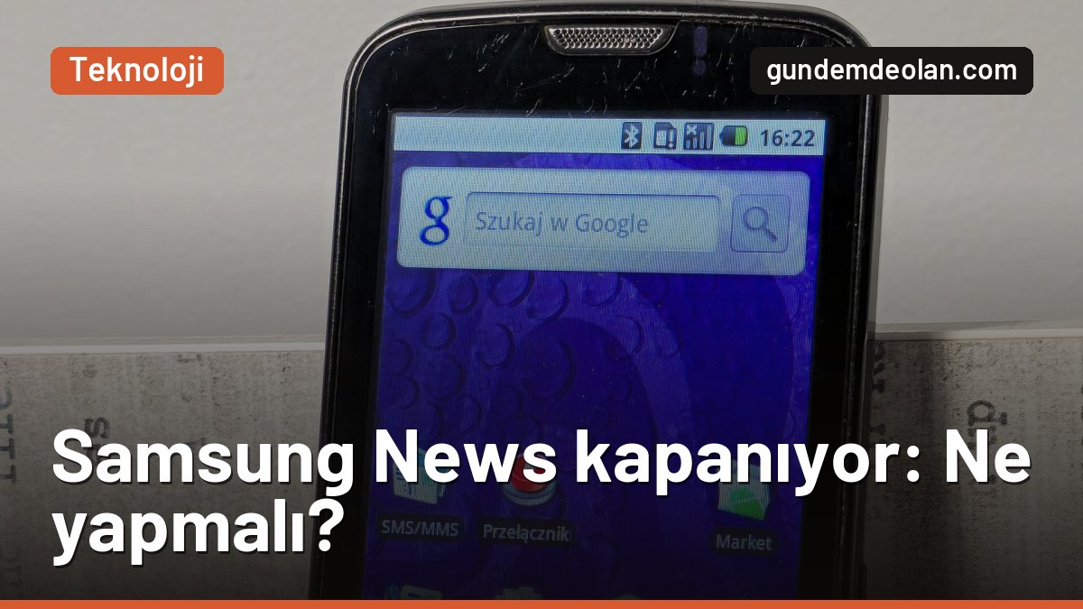 Samsung News kapanıyor: Galaxy’de Google Discover’a nasıl geçilir?