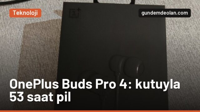 OnePlus Buds Pro 4 ortaya çıktı: Tek şarjla kutuyla 53 saate kadar müzik